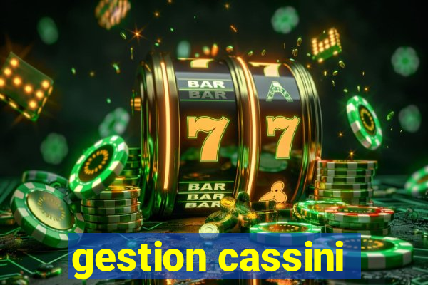 gestion cassini