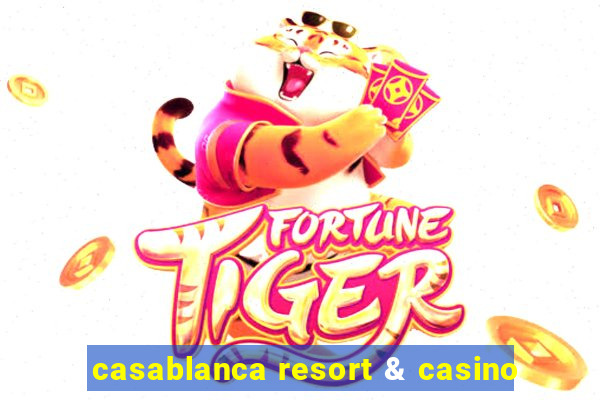 casablanca resort & casino