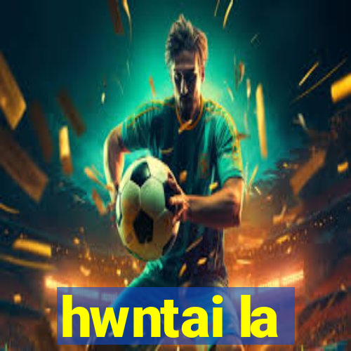 hwntai la