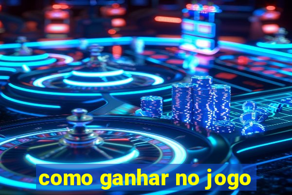 como ganhar no jogo