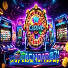 play slots for money