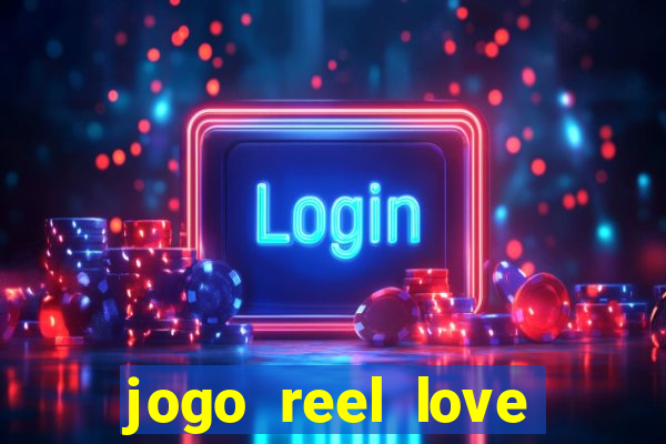 jogo reel love esporte da sorte