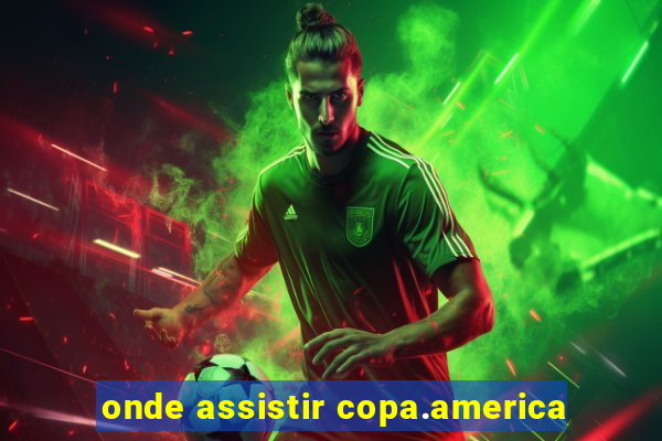 onde assistir copa.america