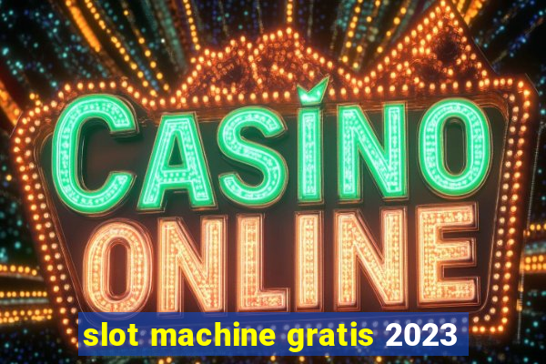 slot machine gratis 2023