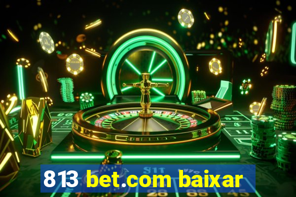 813 bet.com baixar