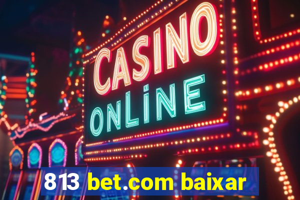 813 bet.com baixar