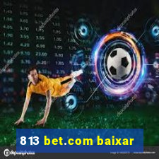 813 bet.com baixar