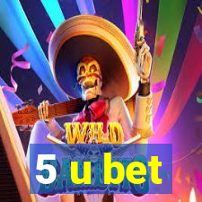 5 u bet