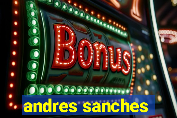 andres sanches