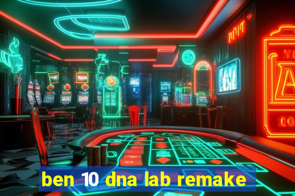 ben 10 dna lab remake