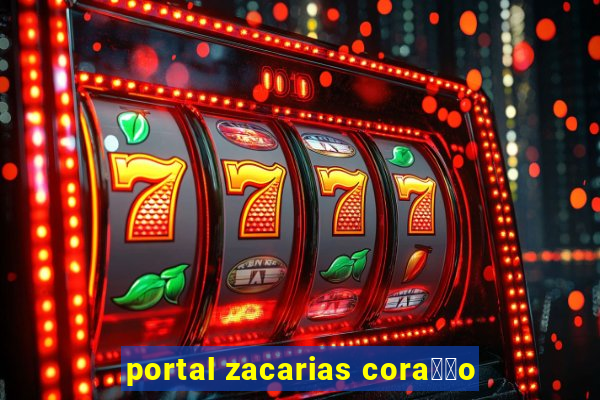 portal zacarias cora莽茫o