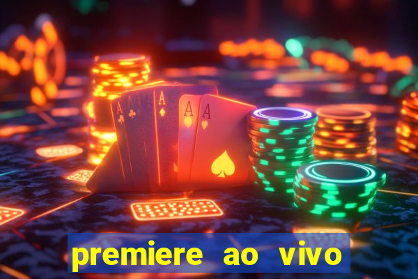 premiere ao vivo em hd