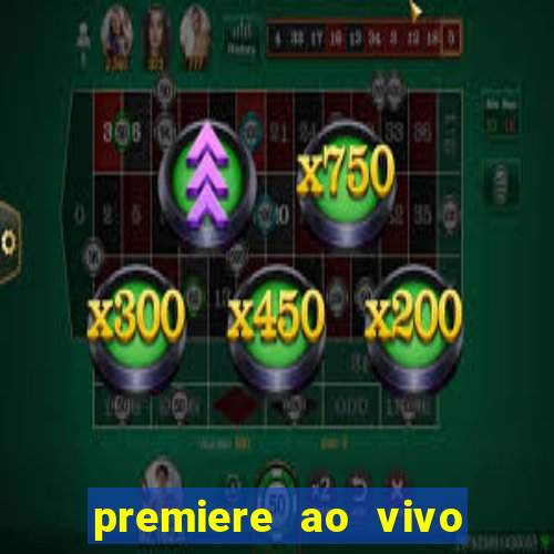 premiere ao vivo em hd