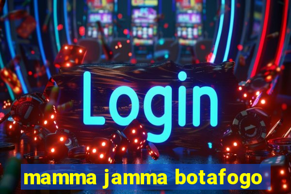 mamma jamma botafogo