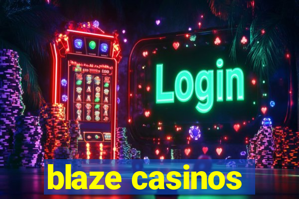 blaze casinos