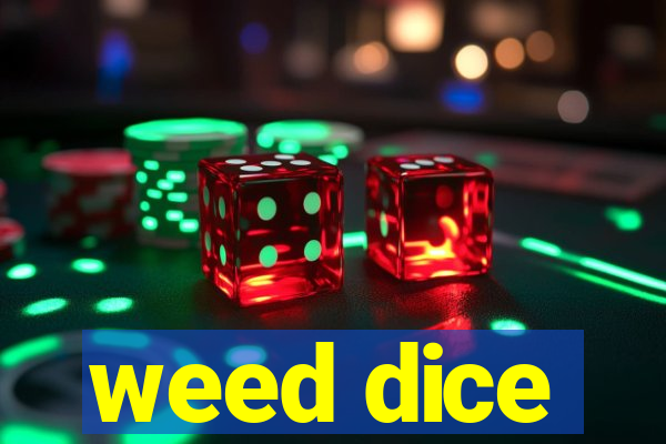 weed dice