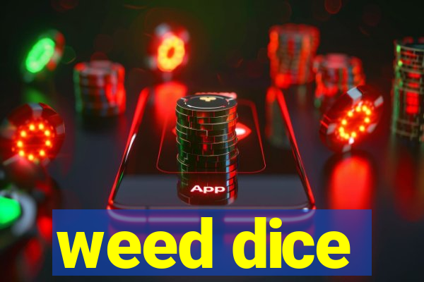 weed dice