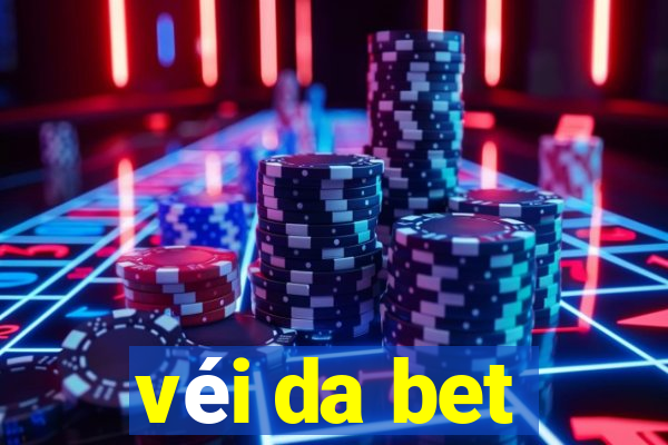 véi da bet