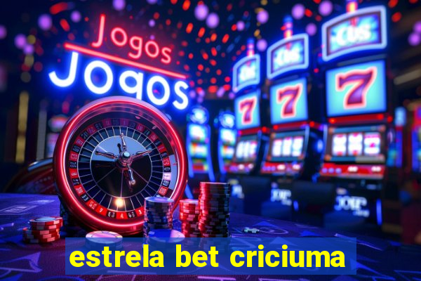 estrela bet criciuma