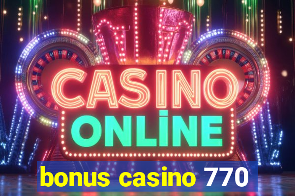 bonus casino 770