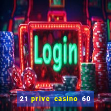 21 prive casino 60 free spins