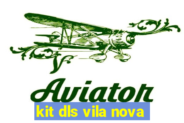 kit dls vila nova