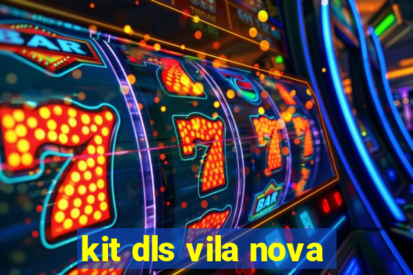 kit dls vila nova