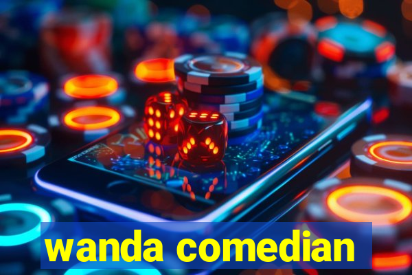 wanda comedian