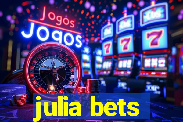 julia bets