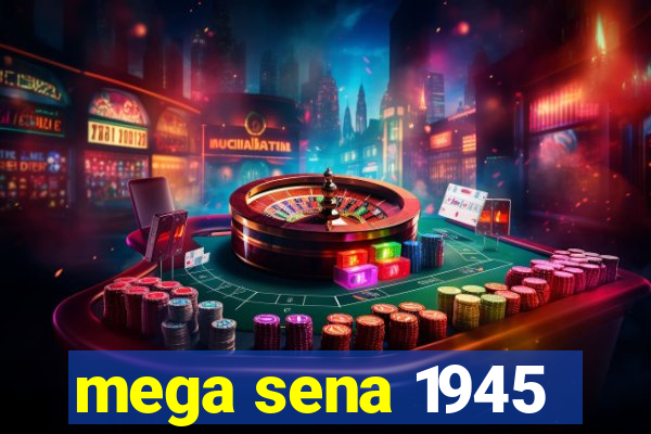 mega sena 1945