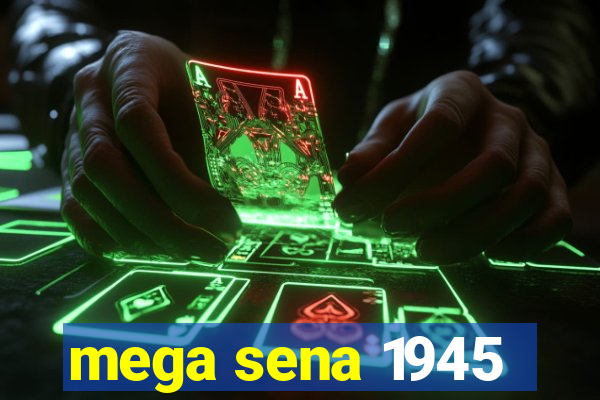 mega sena 1945