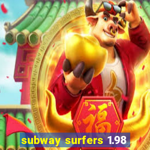 subway surfers 1.98