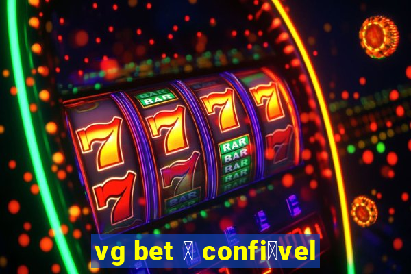 vg bet 茅 confi谩vel