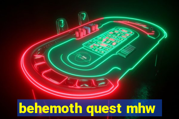 behemoth quest mhw