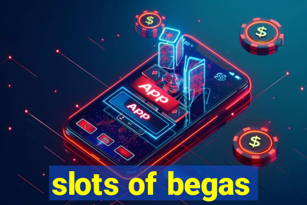 slots of begas