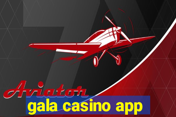 gala casino app