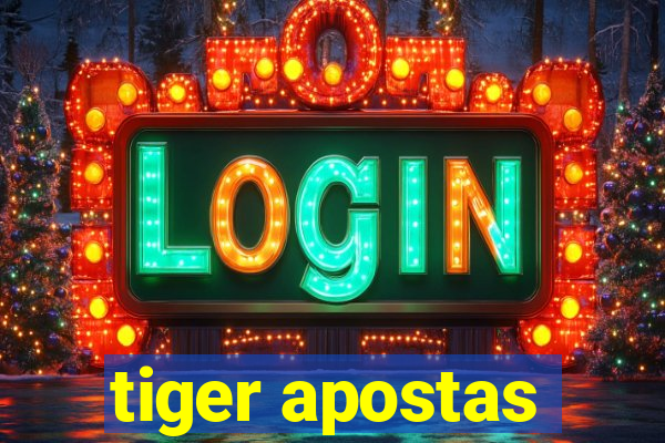 tiger apostas