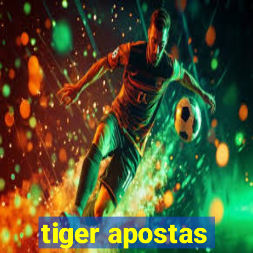 tiger apostas