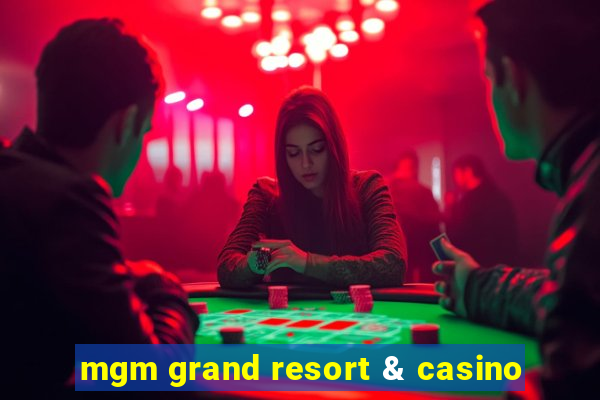 mgm grand resort & casino