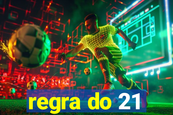 regra do 21