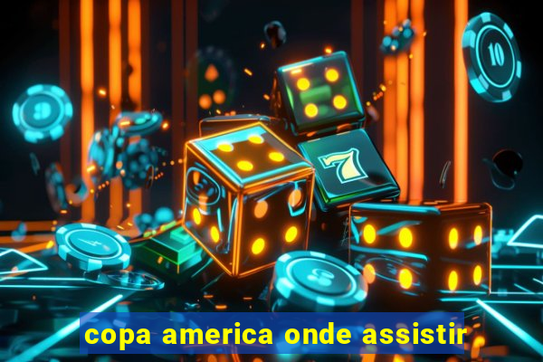 copa america onde assistir