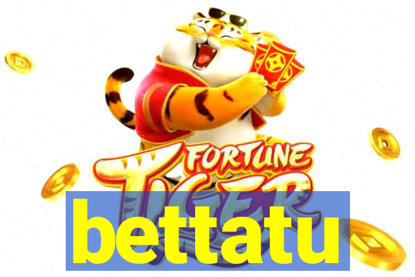 bettatu