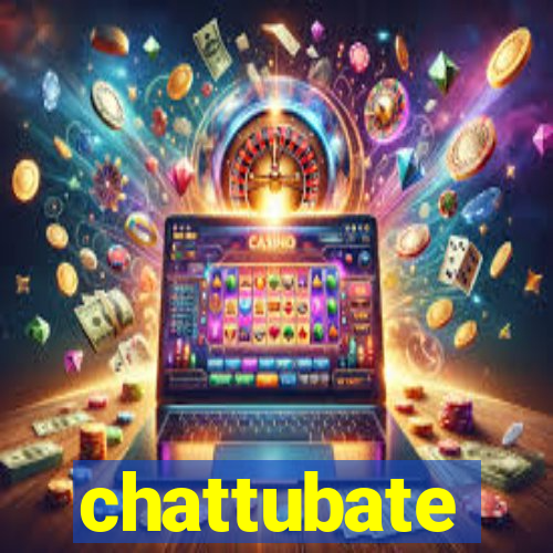 chattubate