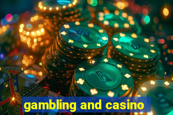 gambling and casino