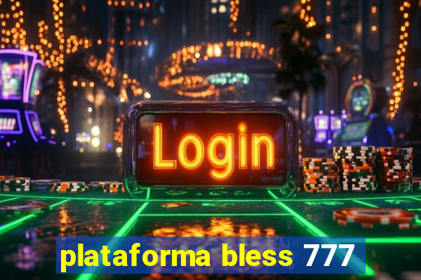 plataforma bless 777