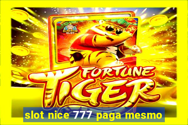 slot nice 777 paga mesmo