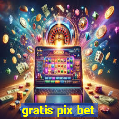 gratis pix bet