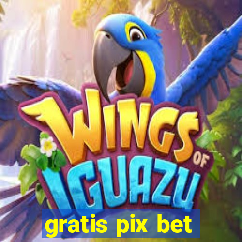 gratis pix bet