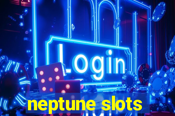 neptune slots