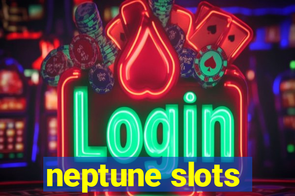 neptune slots